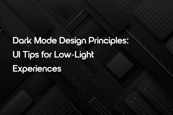 Dark Mode Design Principles: UI Tips for Low-Light Experiences