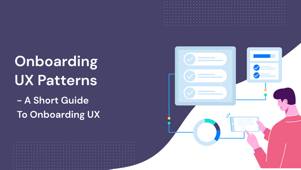 Onboarding UX: How First Impressions Define User Retention